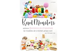 Knotmonsters en français: Édition Bonbons et friandises 50 modèles de crochet Amigurumi (en français) (French Edition)