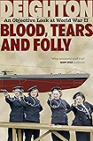 Blood, Tears and Folly: An Objective Look at World War II