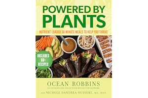 Powered by Plants: Nutrient-Loaded 30-Minute Meals to Help You Thrive