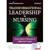 Transformational Leadership in Nursing: From Expert Clinician to Influential Leader
