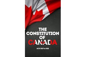 The Constitution of Canada: Constitution Act, 1867 & Constitution Act, 1982