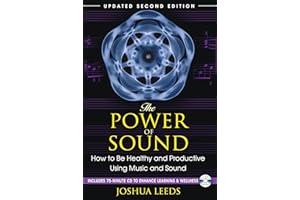 The Power of Sound: How to Be Healthy and Productive Using Music and Sound