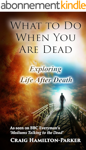 Download What to Do When You Are Dead: Life After Death, Heaven and the Afterlife (English Edition) PDF