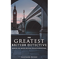 THE GREATEST BRITISH DETECTIVES - Boxed Set: 190+ Murder Mysteries, Thrillers & Crime Stories (Illustrated Edition… book cover