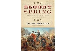 Bloody Spring: Forty Days that Sealed the Confederacy's Fate