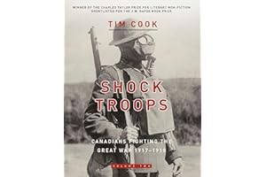 Shock Troops: Canadians Fighting The Great War 1917-1918 Volume Two