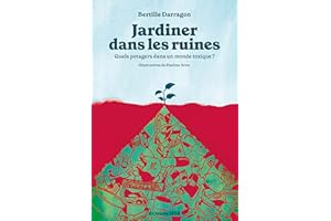 Jardiner dans les ruines: Quels potagers dans un monde toxique? (French Edition)