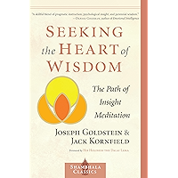 Seeking the Heart of Wisdom: The Path of Insight Meditation (Shambhala Classics)