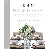 Home Made Lovely: Creating the Home You've Always Wanted