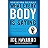 What Every BODY is Saying: An Ex-FBI Agent’s Guide to Speed-Reading People