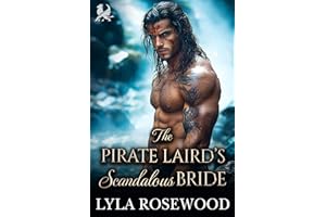 The Pirate Laird’s Scandalous Bride: Scottish Arranged Marriage Romance (The Pirate Lairds’ Obsession Book 1)