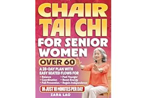 Chair Tai Chi For Senior Women Over 60: A 28-Day Plan With Easy Seated Flows for Balance, Coordination & Fall Prevention - Fe