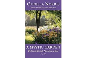 A Mystic Garden: Working with Soil, Attending to Soul