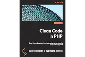 Clean Code in PHP: Expert tips and best practices to write beautiful, human-friendly, and maintainable PHP