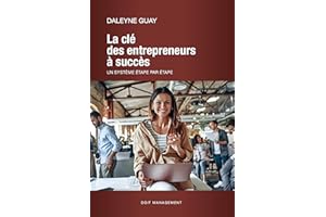 La clé des entrepreneurs à succès: Utilisez un système étape par étape afin de découvrir la clé des entrepreneurs à succès. (
