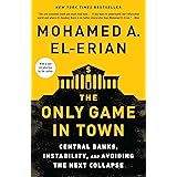 The Only Game in Town: Central Banks, Instability, and Avoiding the Next Collapse