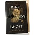 King Leopold's Ghost: A Story of Greed, Terror, and Heroism in Colonial ...