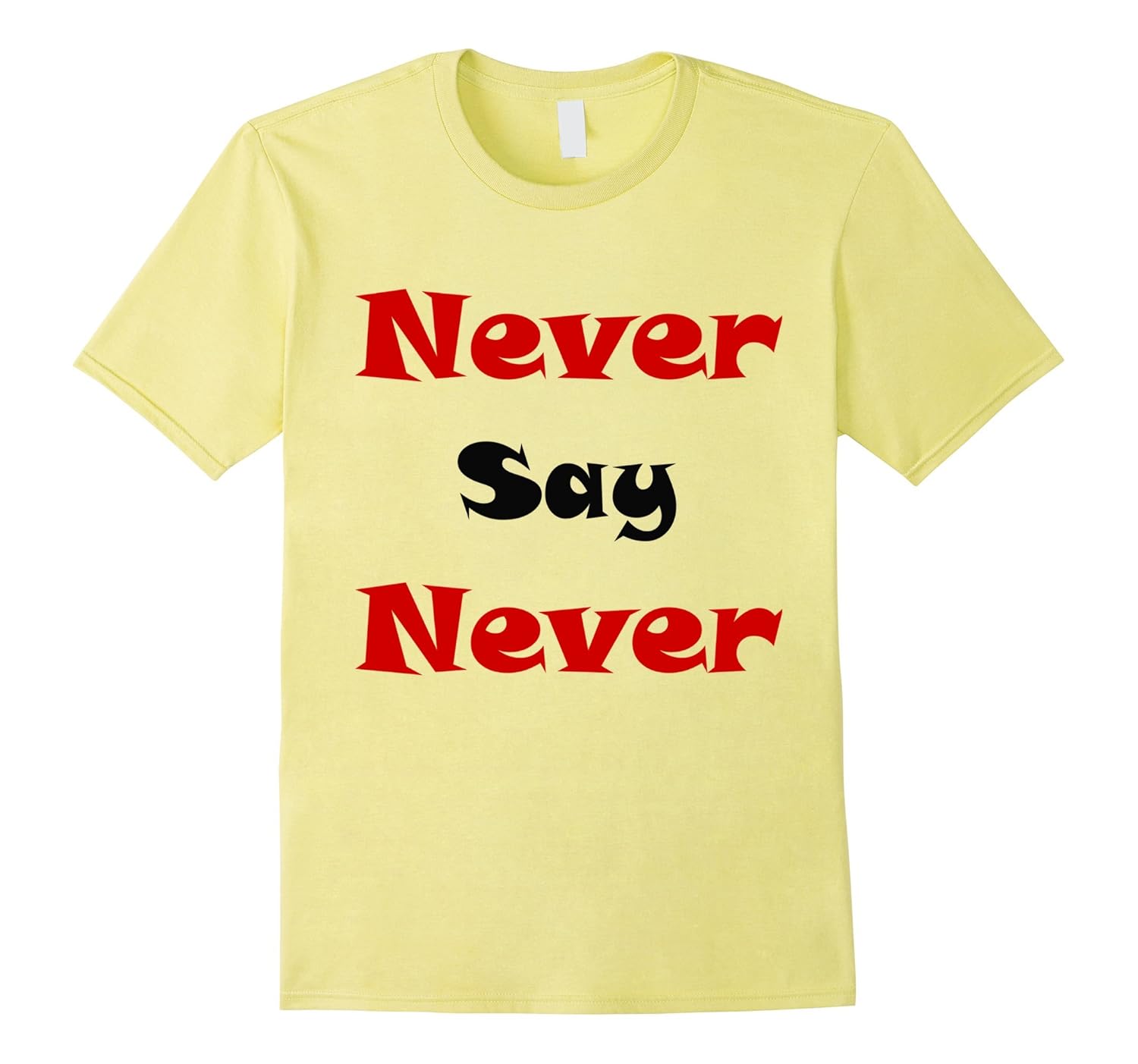 Never Say Never T-Shirt-ANZ