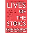 Lives of the Stoics: The Art of Living from Zeno to Marcus Aurelius