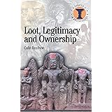 Loot, Legitimacy and Ownership: The Ethical Crisis in Archaeology (Debates in Archaeology)