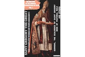 Saint Gregory the Great. The Complete Works of Pope Gregory I. Illustrated: Sermons, The Dialogues of Saint Gregory, Book of 