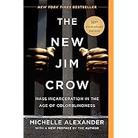 The New Jim Crow: Mass Incarceration in the Age of Colorblindness