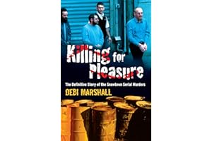 Killing For Pleasure: The Definitive Story of the Snowtown Serial Murders
