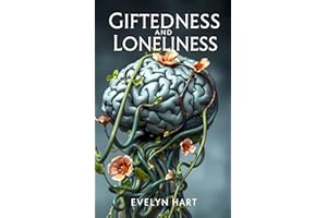 Giftedness and Loneliness: Overcoming the High IQ Isolation (The Gifted Mind Series: Navigating the High IQ Journey)
