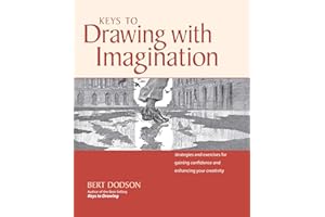 Keys to Drawing with Imagination: Strategies and exercises for gaining confidence and enhancing your creativity