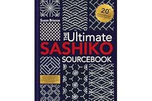 The Ultimate Sashiko Sourcebook 20th Anniversary Limited Edition: Collector's edition with 12 new stitch patterns plus exclus