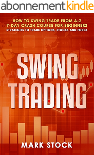 Download Swing Trading: How to swing trade from A-Z, 7-day crash course for beginners, strategies to trade options, stocks and Forex (English Edition) PDF