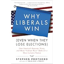 Why Liberals Win (Even When They Lose Elections): How America's ...