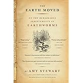 Earth Moved: On the Remarkable Achievements of Earthworms