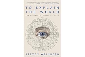To Explain the World: The Discovery of Modern Science