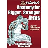 Delavier's Anatomy for Bigger, Stronger Arms
