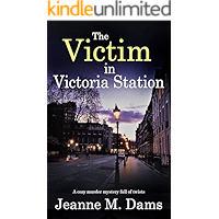 THE VICTIM IN VICTORIA STATION a cozy murder mystery full of twists (Dorothy Martin Mystery Book 5) book cover THE VICTIM IN VICTORIA STATION a cozy murder mystery full of twists (Dorothy Martin Mystery Book 5) book cover