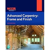 Advanced Carpentry: Frame and Finish