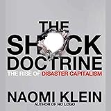 The Shock Doctrine: The Rise of Disaster Capitalism