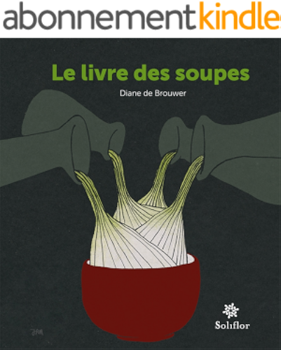 Download Le livre des soupes: De vieilles recettes remises au goût du jour ! PDF