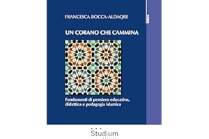 Un Corano che cammina: Fondamenti di pensiero educativo, didattica e pedagogia islamica (Italian Edition)