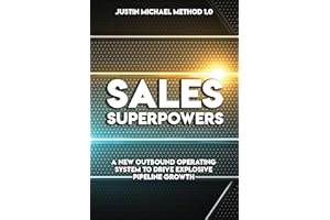 Sales Superpowers: A New Outbound Operating System To Drive Explosive Pipeline Growth (Justin Michael Method (two-part series