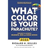 What Color Is Your Parachute? 2022: Your Guide to a Lifetime of Meaningful Work and Career Success