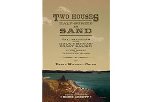 Two Houses Half-Buried in Sand: Oral Traditions of the Hul'q'umi'num' Coast Salish of Kuper Island and Vancouver Island