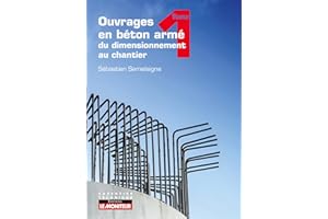 Ouvrages en béton armé : du dimensionnement au chantier - Tome 1: Éléments structurels fondamentaux (French Edition)
