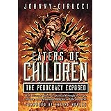 Eaters of Children: The Pedocracy Exposed