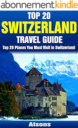 Download Top 20 Places to Visit in Switzerland - Top 20 Switzerland Travel Guide (Includes Zurich, Geneva, Lucerne, Bern, Zermatt, Lugano, Basel & More) (Europe Travel Series Book 10) (English Edition) PDF