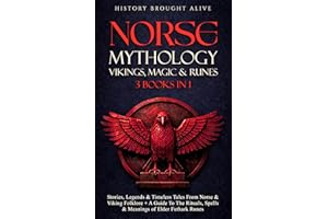 Norse Mythology, Vikings, Magic & Runes: Stories, Legends & Timeless Tales From Norse & Viking Folklore + A Guide To The Ritu