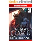 Eat, Slay, Love: A LitRPG/GameLit Adventure (The Good Guys Book 10)