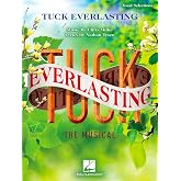 Tuck Everlasting: The Musical Vocal Selections Sheet Music Songbook | Piano Vocal Arrangements from the Broadway Musical | For Musical Theatre Singers and Performers |Vocal Score Collection