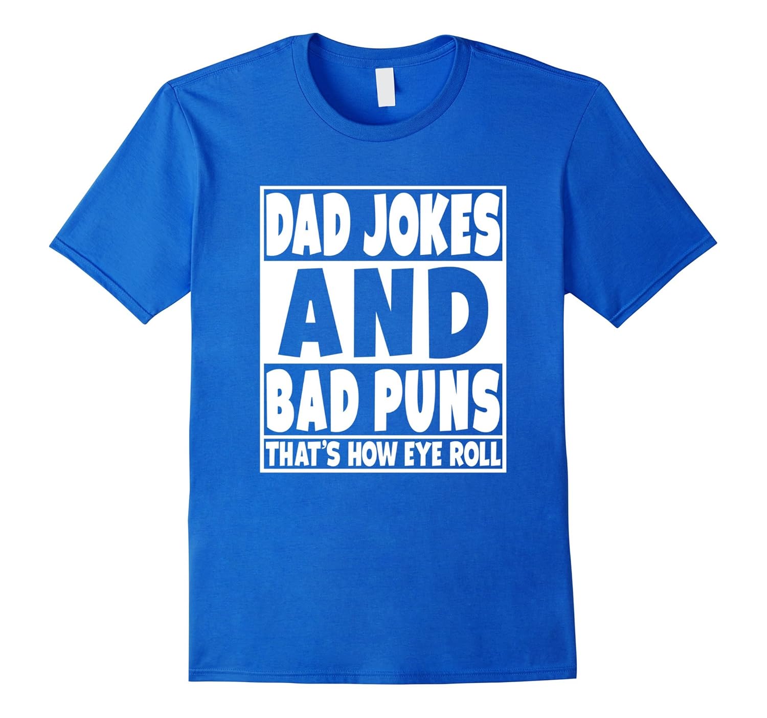 Dad Jokes And Bad Puns Are How Eye Roll TShirtArt Artvinatee